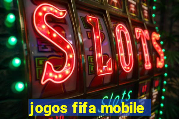 jogos fifa mobile