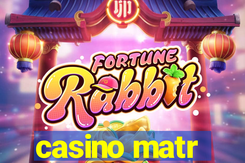 casino matr