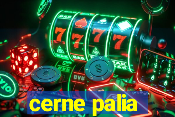 cerne palia