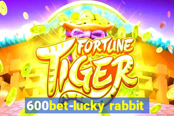 600bet-lucky rabbit