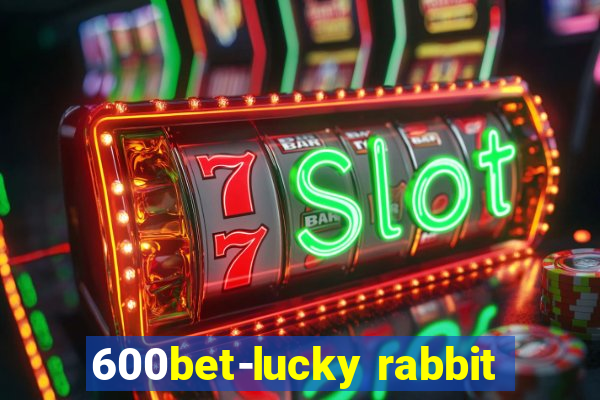 600bet-lucky rabbit