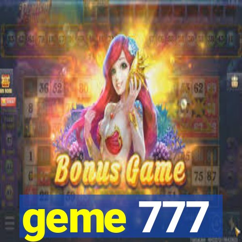 geme 777