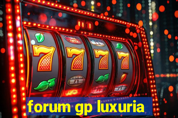 forum gp luxuria