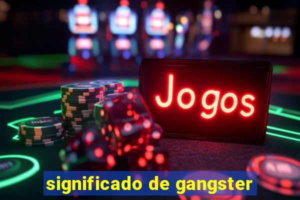 significado de gangster