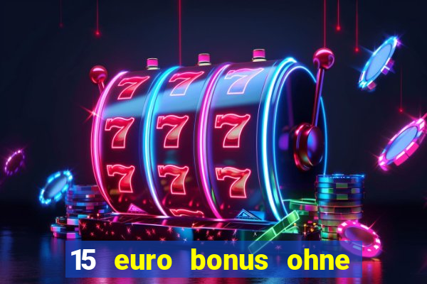 15 euro bonus ohne einzahlung casino