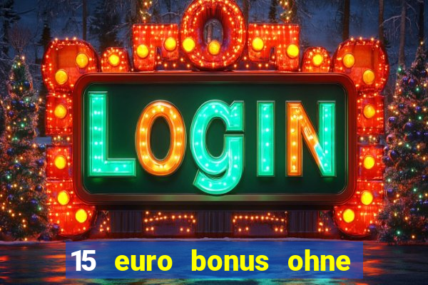 15 euro bonus ohne einzahlung casino