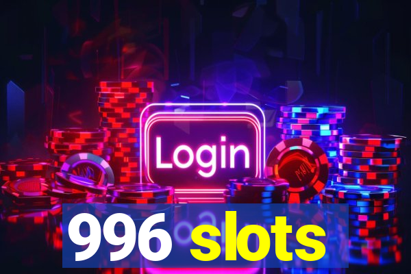 996 slots