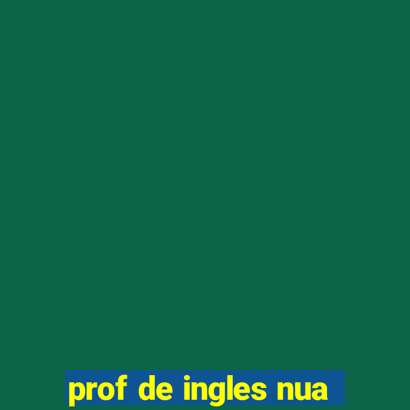 prof de ingles nua