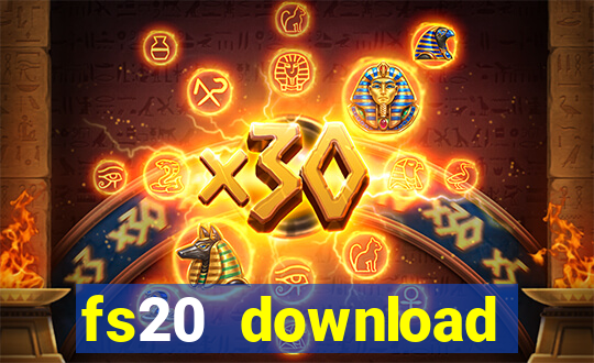 fs20 download dinheiro infinito