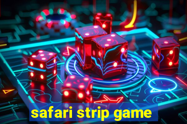 safari strip game