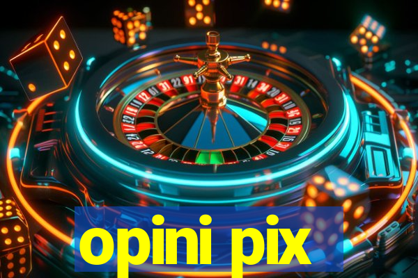 opini pix