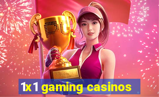 1x1 gaming casinos