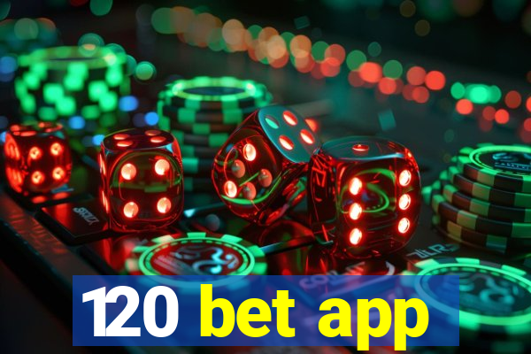 120 bet app