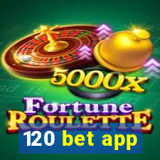 120 bet app