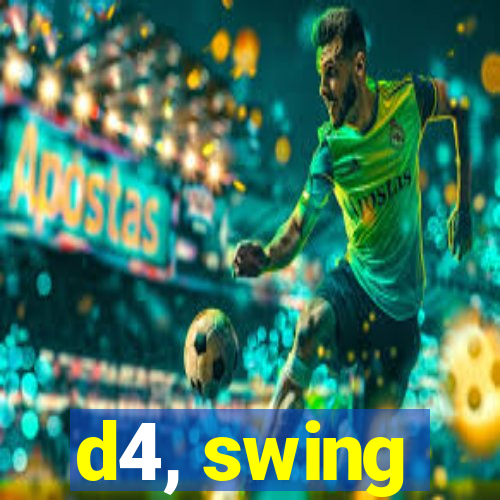 d4, swing