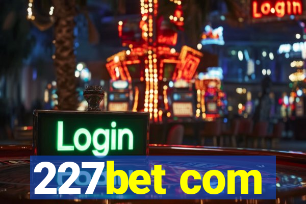 227bet com