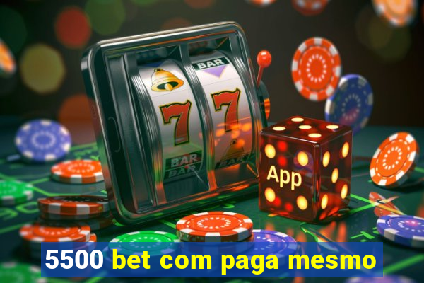 5500 bet com paga mesmo