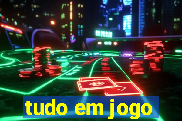 tudo em jogo