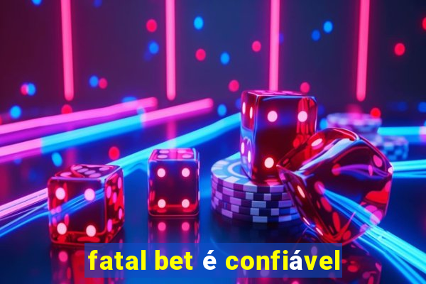 fatal bet é confiável