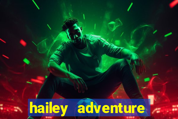 hailey adventure mod apk unlimited money