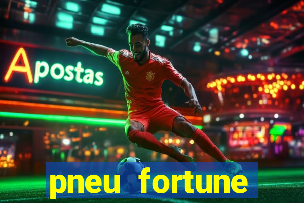 pneu fortune reclame aqui