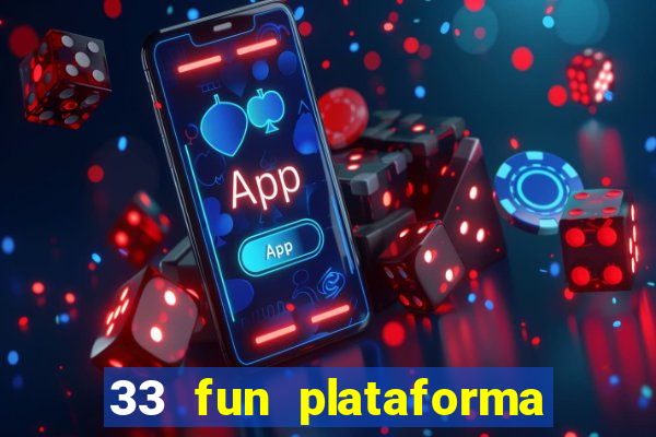 33 fun plataforma de jogos