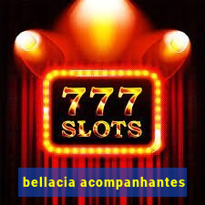 bellacia acompanhantes