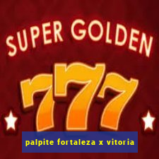 palpite fortaleza x vitoria