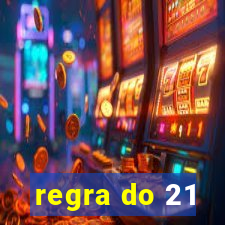 regra do 21