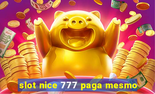 slot nice 777 paga mesmo