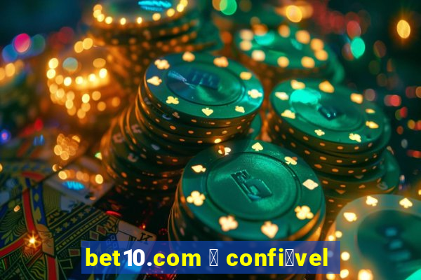 bet10.com 茅 confi谩vel