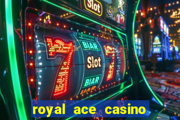 royal ace casino sign up bonus