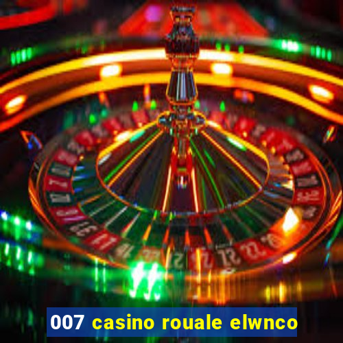 007 casino rouale elwnco