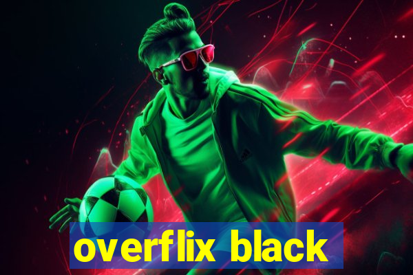 overflix black