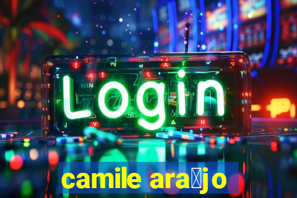 camile ara煤jo