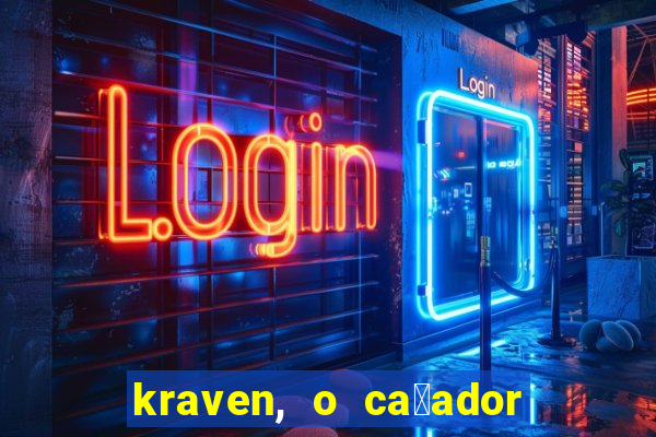 kraven, o ca莽ador filme completo dublado download