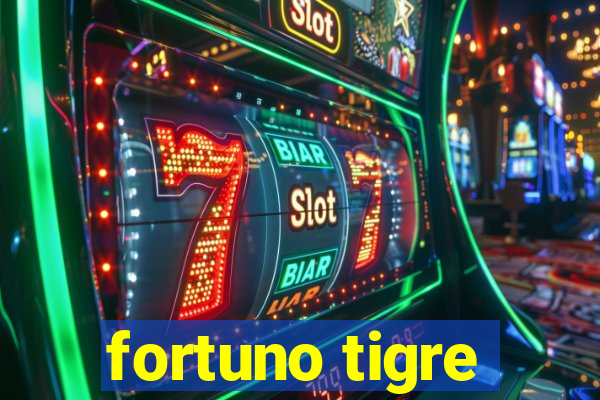 fortuno tigre