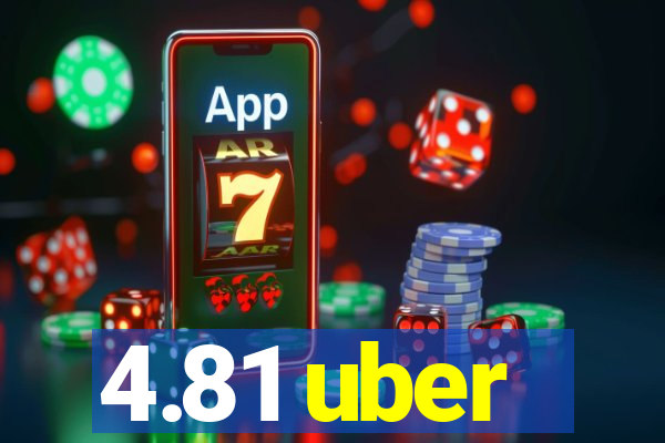 4.81 uber