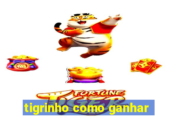 tigrinho como ganhar