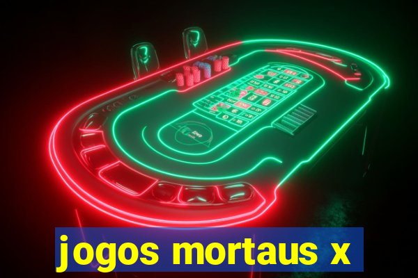 jogos mortaus x