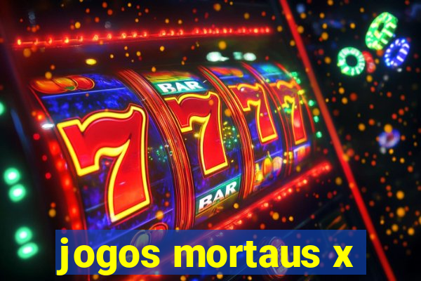 jogos mortaus x