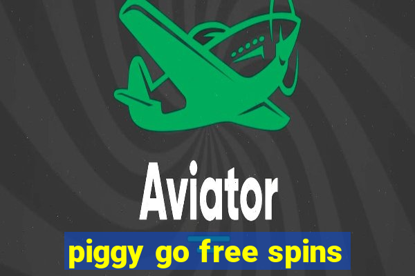 piggy go free spins