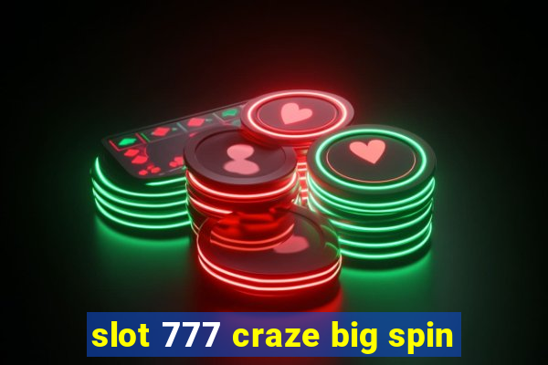 slot 777 craze big spin