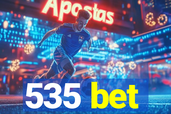 535 bet