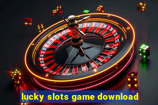 lucky slots game download