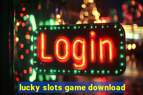 lucky slots game download