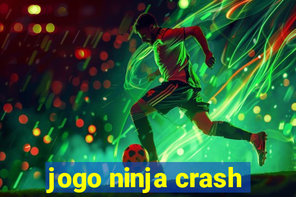 jogo ninja crash