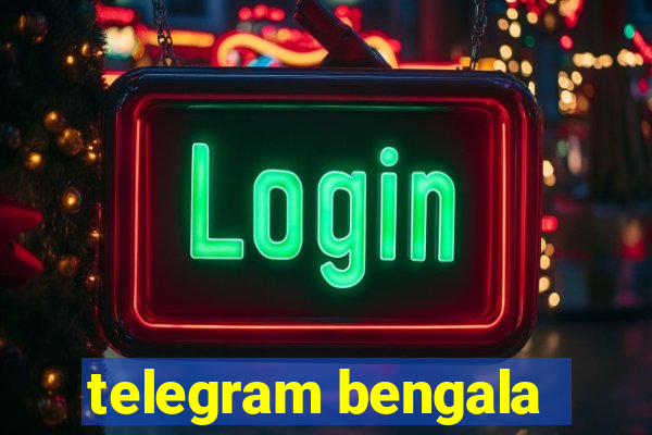 telegram bengala