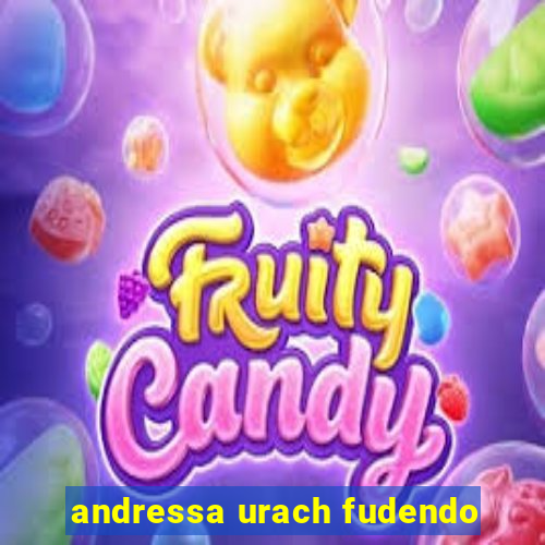 andressa urach fudendo