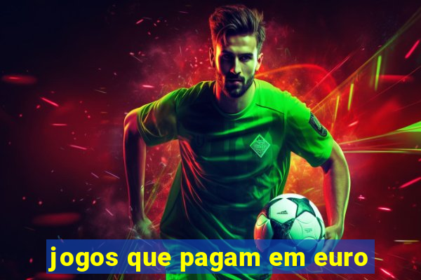 jogos que pagam em euro